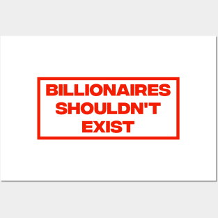 Billionaires Shouldn't Exist Posters and Art